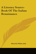 A Literary Source-Book Of The Italian Renaissance