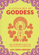 A Little Bit of Goddess: An Introduction to the Divine Femininevolume 20