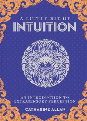 A Little Bit of Intuition: An Introduction to Extrasensory Perception Volume 19 - Allan, Catharine