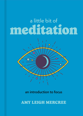 A Little Bit of Meditation: An Introduction to Focus - Mercree, Amy Leigh