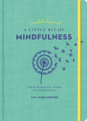 A Little Bit of Mindfulness Guided Journal: Your Personal Path to Awareness - Mercree, Amy Leigh