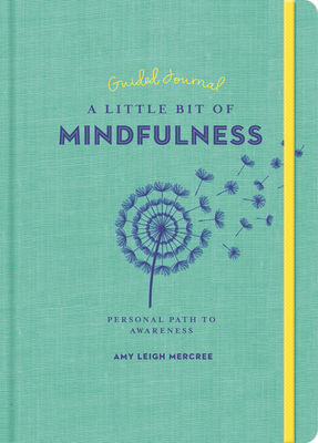 A Little Bit of Mindfulness Guided Journal: Your Personal Path to Awareness - Mercree, Amy Leigh