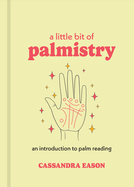 A Little Bit of Palmistry: An Introduction to Palm Readingvolume 16