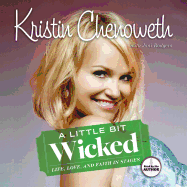 A Little Bit Wicked - Chenoweth, Kristin (Narrator), and Rodgers, Joni