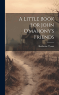 A Little Book For John O'mahony's Friends