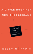 A Little Book for New Theologians - Why and How to Study Theology