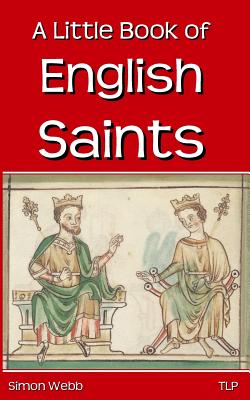 A Little Book of English Saints - Webb, Simon