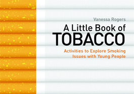 A Little Book of Tobacco: Activities to Explore Smoking Issues with Young People