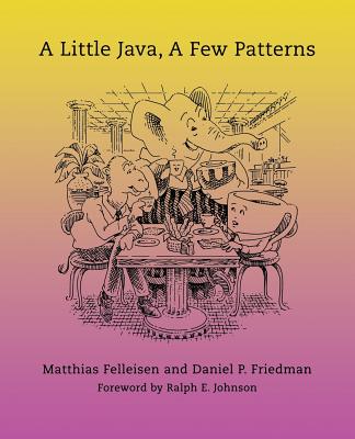A Little Java, a Few Patterns - Felleisen, Matthias, and Friedman, Daniel P, and Johnson, Ralph E