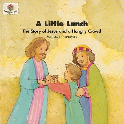 A Little Lunch: God Loves Me Storybooks #34 - Nederveld, Patricia L
