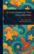 A Little Maid of Old Philadelphia