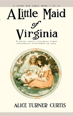 A Little Maid of Virginia - Curtis, Alice Turner