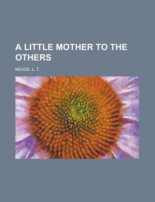 A Little Mother to the Others - Meade, L T