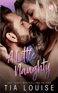 A Little Naughty: A small-town, marriage of convenience romance.