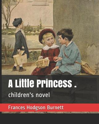 A Little Princess .: Children's Novel - Burnett, Frances Hodgson