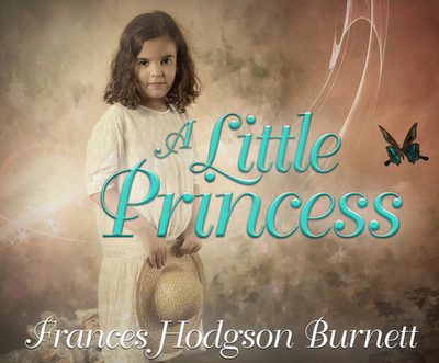 A Little Princess - Burnett, Frances Hodgson, and Prendergast, Colleen (Read by)