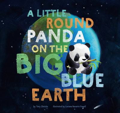 A Little Round Panda on the Big Blue Earth - Christie, Tory