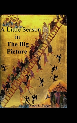 A Little Season in the Big Picture - Barger, Kerry L