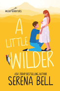 A Little Wilder: A Steamy Small-Town Romantic Comedy