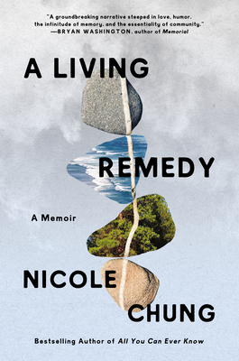 A Living Remedy: A Memoir - Chung, Nicole