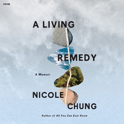 A Living Remedy: A Memoir - Chung, Nicole, and Kim, Jennifer (Read by)