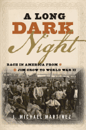 A Long Dark Night: Race in America from Jim Crow to World War II