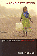 A Long Day's Dying: Critical Moments in the Darfur Genocide