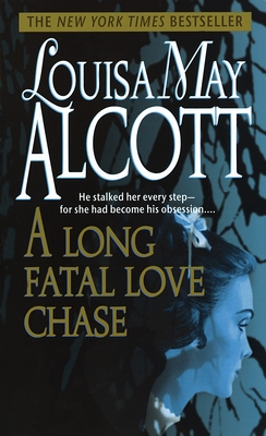 A Long Fatal Love Chase - Alcott, Louisa May