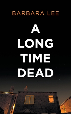 A Long Time Dead - Lee, Barbara