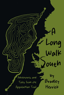 A Long Walk South: Adventures and Tales from the Appalachian Trail