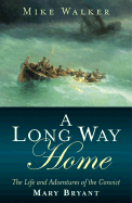 A Long Way Home: The Life and Adventures of the Convict Mary Bryant