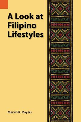 A Look at Filipino Lifestyles - Mayers, Marvin K