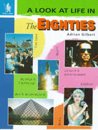 A Look at Life in the Eighties - Gilbert, Adrian D.