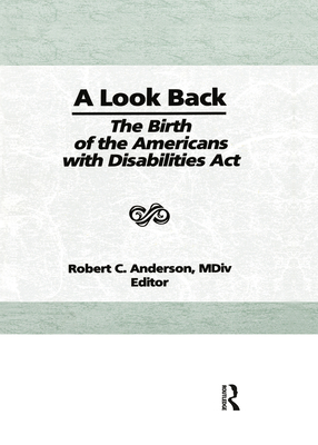 A Look Back: The Birth of the Americans with Disabilities ACT - Anderson, Robert C