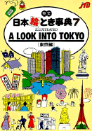 A Look Into Tokyo: Illustrated - Japanese Travel Bureau, and Japan Travel Bureau (Editor)