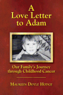 A Love Letter to Adam: Our Family's Journey Through Childhood Cancer