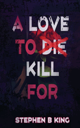 A Love to Die Kill For