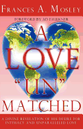 A Love "Un" matched: A Divine Revelation of His Desire For Intimacy and Unparalleled Love