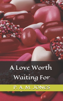 A Love Worth Waiting For - Jones, Pam