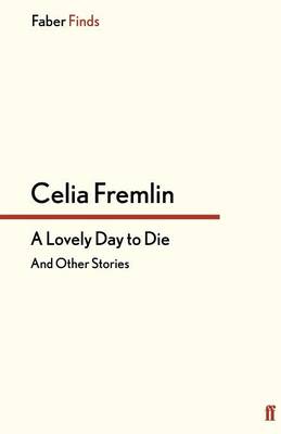 A Lovely Day to Die: And Other Stories - Fremlin, Celia