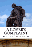 A Lover's Complaint: A Poem - Shakespeare, William