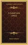 A Loyal Love (1912)