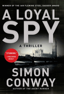 A Loyal Spy: A Thriller
