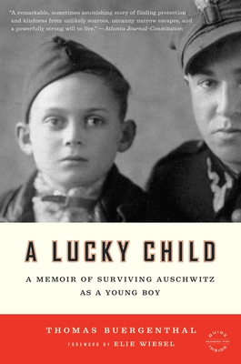 A Lucky Child: A Memoir of Surviving Auschwitz as a Young Boy - Wiesel, Elie (Foreword by), and Buergenthal, Thomas