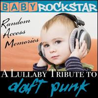 A Lullaby Renditions of Daft Punk: Random Access Memories - Baby Rockstar