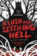 A Lush and Seething Hell: Two Tales of Cosmic Horror