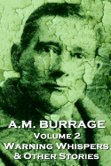 A.M. Burrage - Warning Whispers & Other Stories: Classics from the Master of Horror Fiction