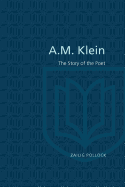 A. M. Klein: The Story of the Poet