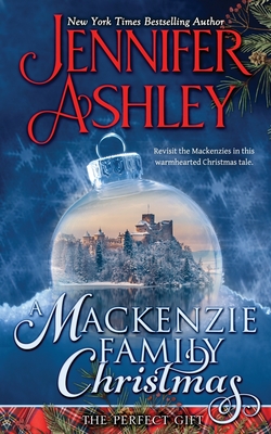 A Mackenzie Family Christmas: The Perfect Gift - Ashley, Jennifer