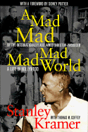 A Mad, Mad, Mad, Mad World: A Life in Hollywood